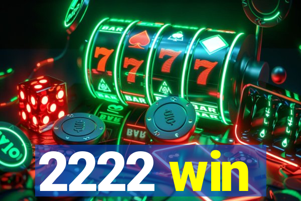 2222 win